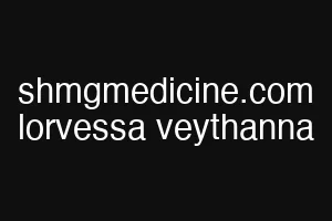 shmgmedicine.com lorvessa veythanna