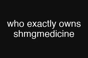 who exactly owns shmgmedicine